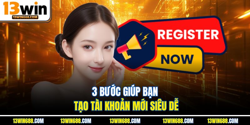 3 bước giúp bạn tạo tài khoản mới siêu dễ