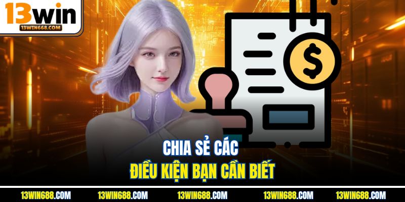 Chia sẻ các điều kiện bạn cần biết