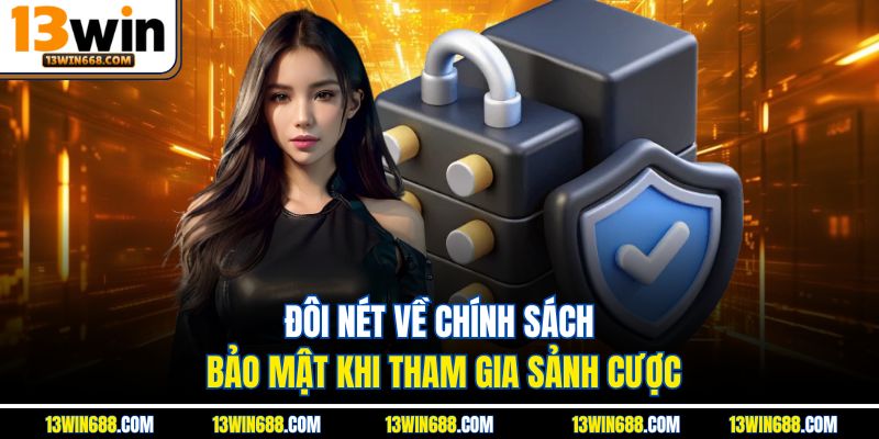 Đôi nét về chính sách bảo mật khi tham gia sảnh cược