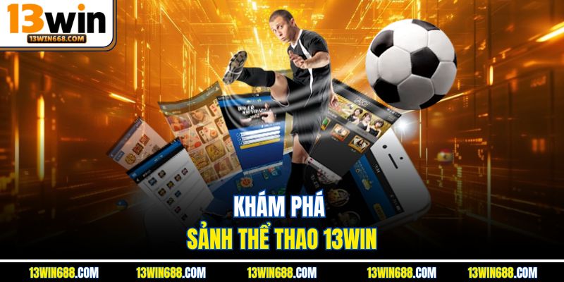 Khám phá sảnh thể thao 13Win