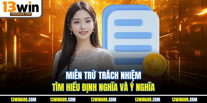 Miễn trừ trách nhiệm - Tìm hiểu định nghĩa và ý nghĩa